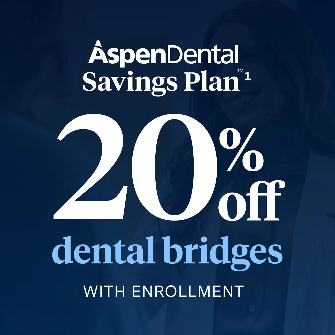Text 'Aspen Dental Savings Plan offering 20% off dental bridges with enrollment,' on a dark blue background.