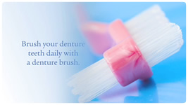 Brush your denture teeth daily with a denture brush.